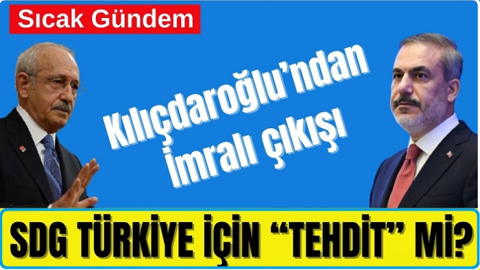 Fidan'dan Rojava Açıklaması– Kılıçdaroğlu İmralı Ne Dedi?